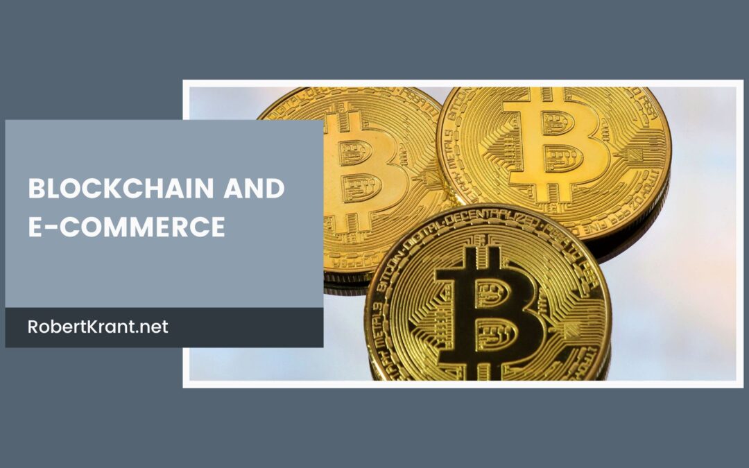 Blockchain and E-commerce | Robert Krant | Technology